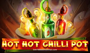 Hot Hot Chilli Pot tại link188betmoinhat